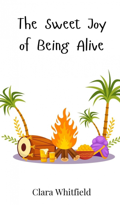 The Sweet Joy of Being Alive
