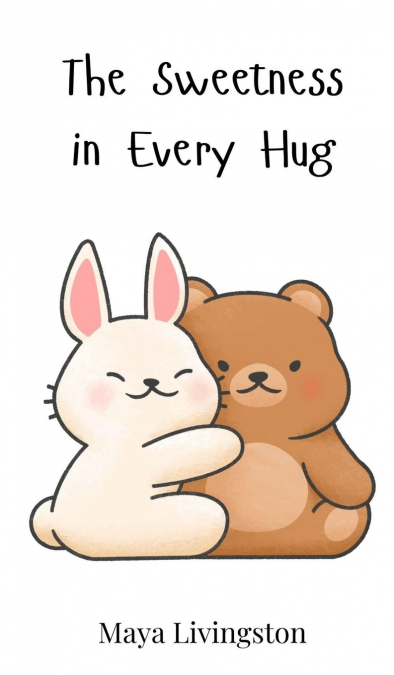 The Sweetness in Every Hug