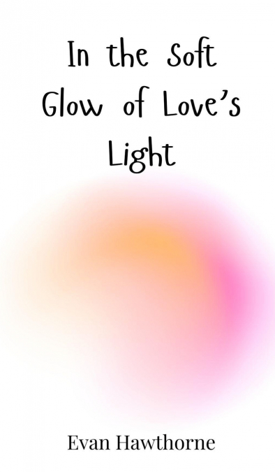 In the Soft Glow of Love’s Light