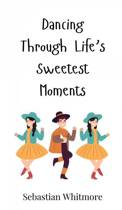 Dancing Through Life’s Sweetest Moments