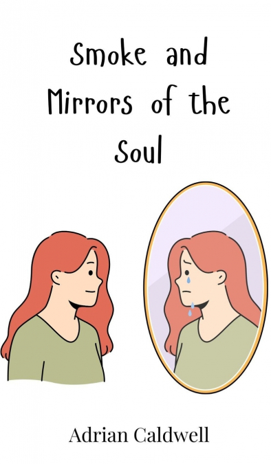 Smoke and Mirrors of the Soul