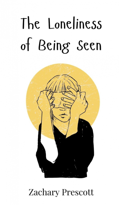 The Loneliness of Being Seen