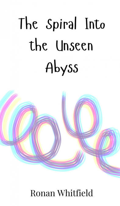 The Spiral Into the Unseen Abyss