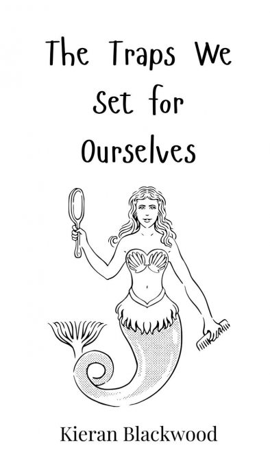 The Traps We Set for Ourselves