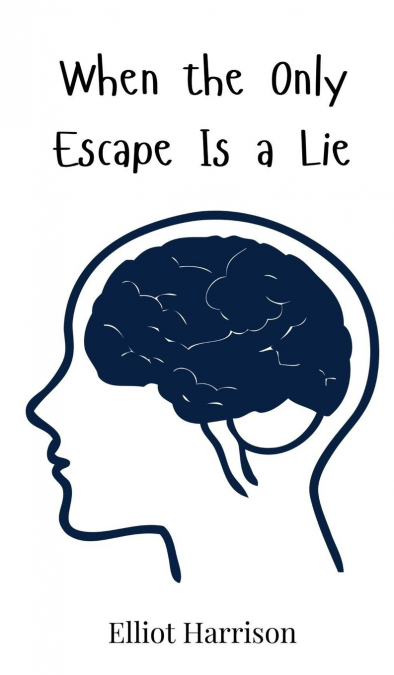 When the Only Escape Is a Lie