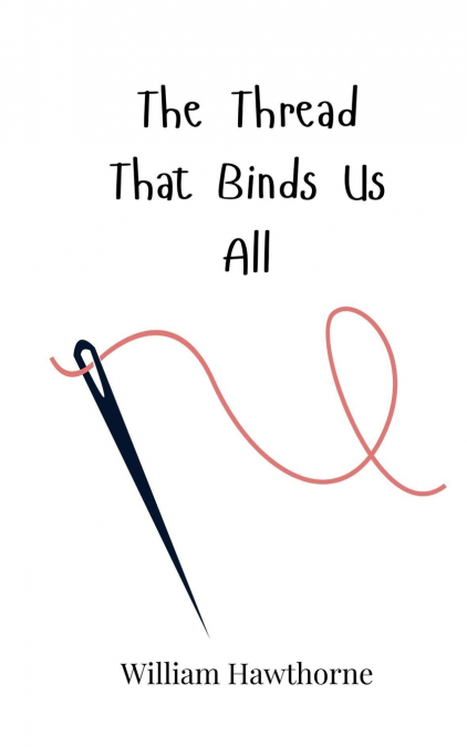The Thread That Binds Us All