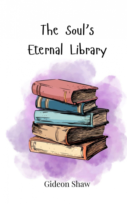 The Soul’s Eternal Library