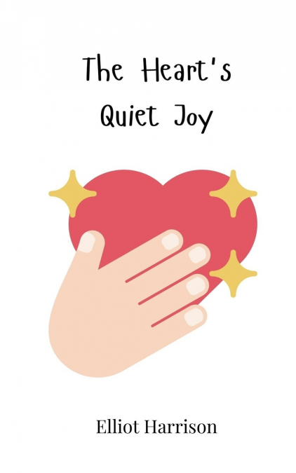 The Heart’s Quiet Joy