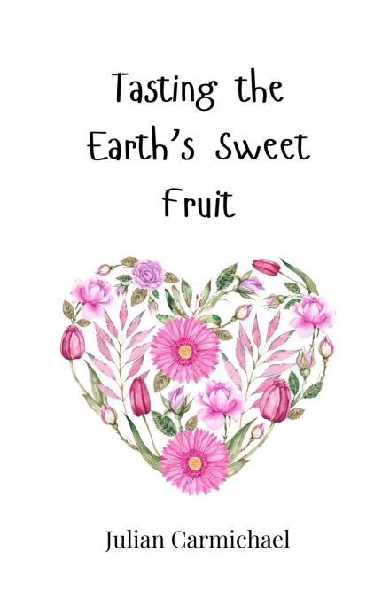 Tasting the Earth’s Sweet Fruit