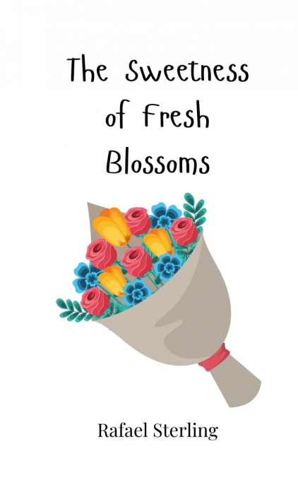 The Sweetness of Fresh Blossoms