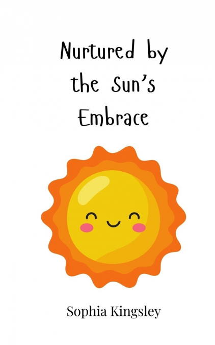 Nurtured by the Sun’s Embrace