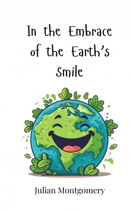 In the Embrace of the Earth’s Smile