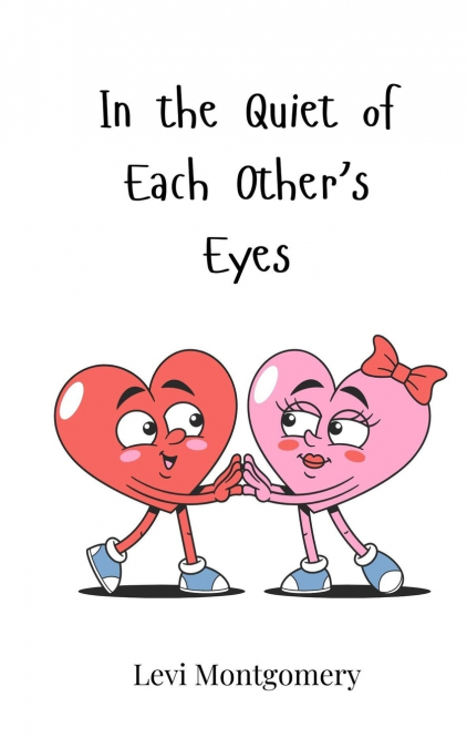 In the Quiet of Each Other’s Eyes