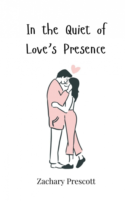 In the Quiet of Love’s Presence
