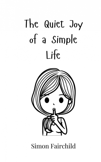The Quiet Joy of a Simple Life