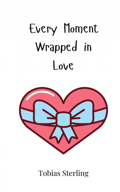 Every Moment Wrapped in Love