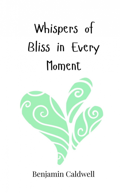 Whispers of Bliss in Every Moment