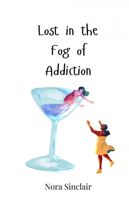 Lost in the Fog of Addiction