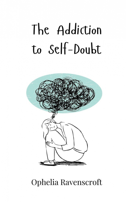 The Addiction to Self-Doubt