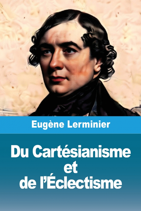 Du Cartésianisme et de l’Éclectisme