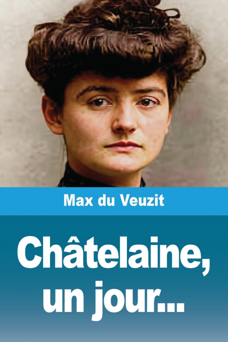 Châtelaine, un jour...