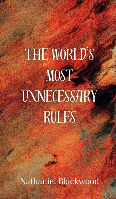 The World’s Most Unnecessary Rules