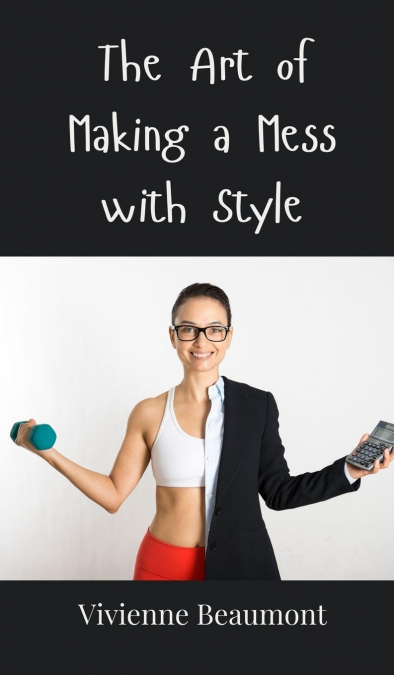 The Art of Making a Mess with Style