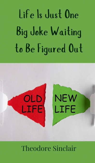 Life Is Just One Big Joke Waiting to Be Figured Out