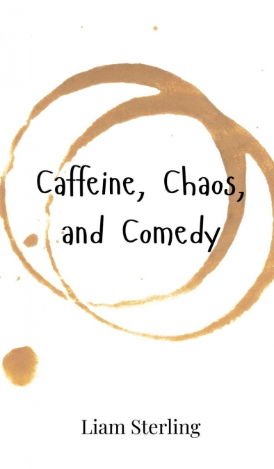 Caffeine, Chaos, and Comedy