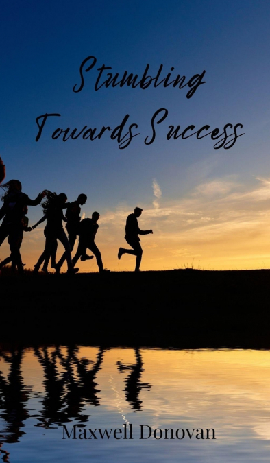 Stumbling Towards Success