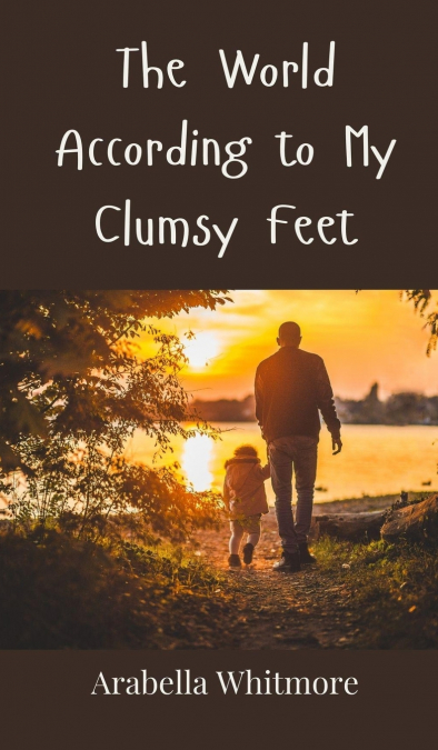 The World According to My Clumsy Feet