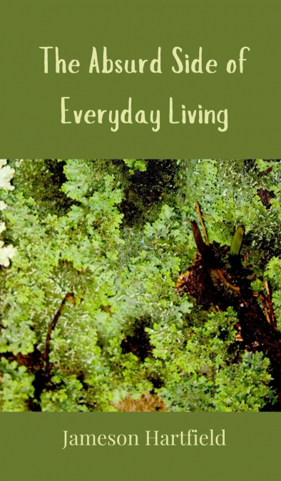 The Absurd Side of Everyday Living