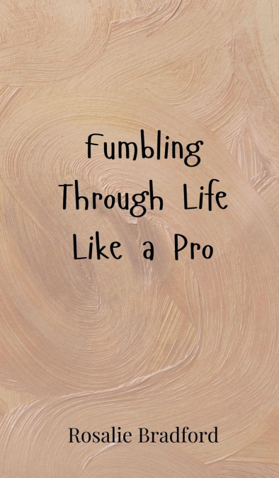 Fumbling Through Life Like a Pro