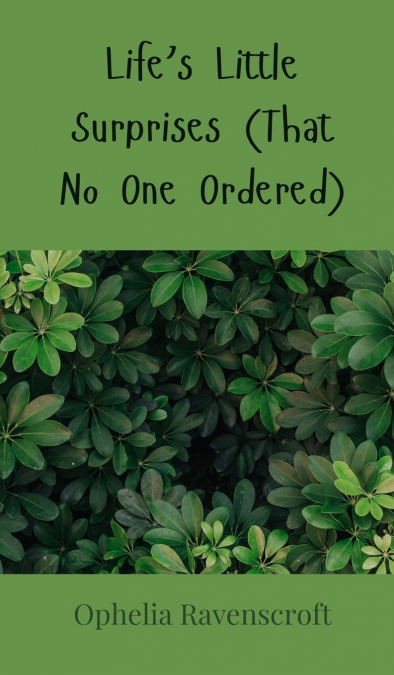 Life’s Little Surprises (That No One Ordered)