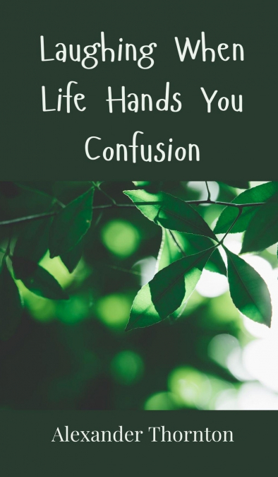 Laughing When Life Hands You Confusion