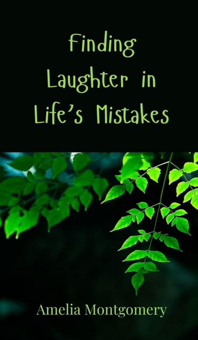 Finding Laughter in Life’s Mistakes