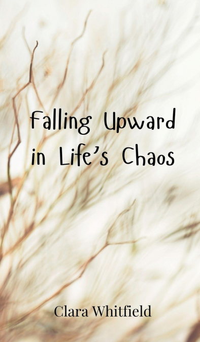 Falling Upward in Life’s Chaos