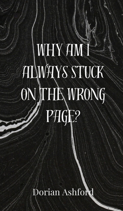 Why Am I Always Stuck on the Wrong Page?