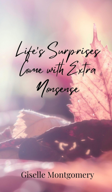Life’s Surprises Come with Extra Nonsense
