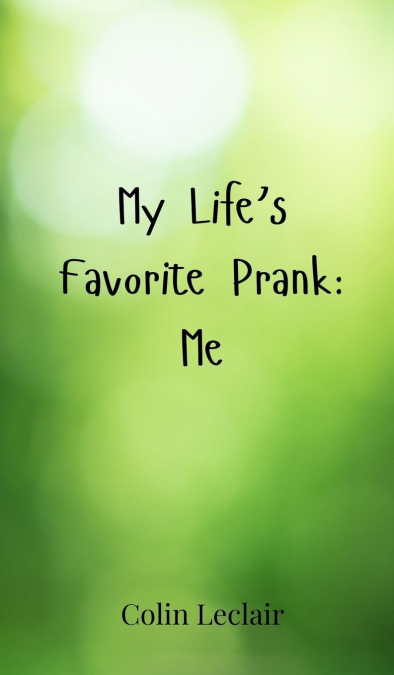 My Life’s Favorite Prank