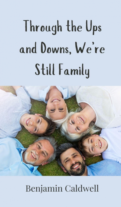 Through the Ups and Downs, We’re Still Family