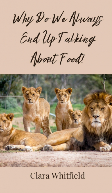 Why Do We Always End Up Talking About Food?