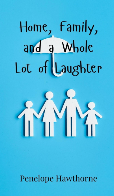Home, Family, and a Whole Lot of Laughter