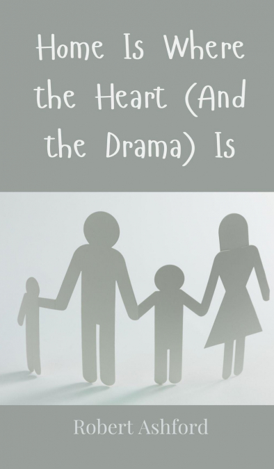 Home Is Where the Heart (And the Drama) Is