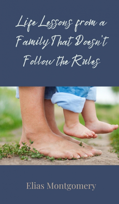 Life Lessons from a Family That Doesn’t Follow the Rules