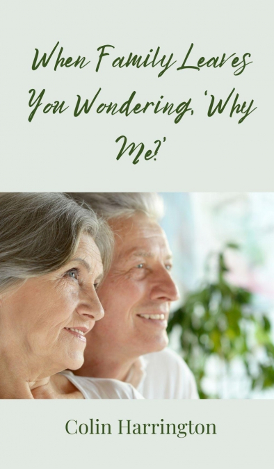 When Family Leaves You Wondering, ’Why Me?’