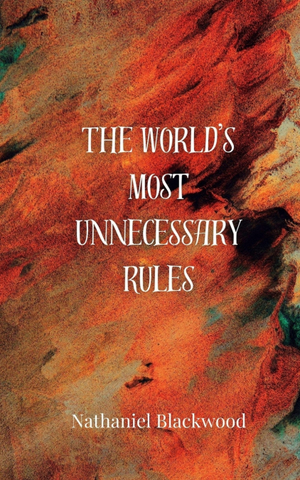 The World’s Most Unnecessary Rules