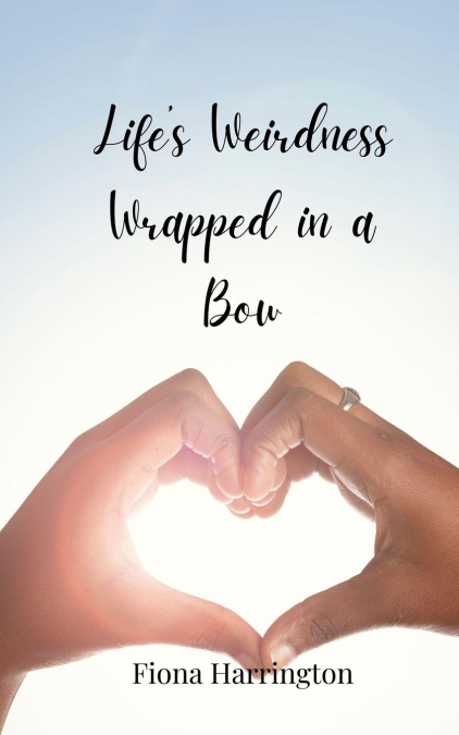 Life’s Weirdness Wrapped in a Bow