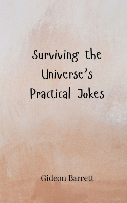 Surviving the Universe’s Practical Jokes