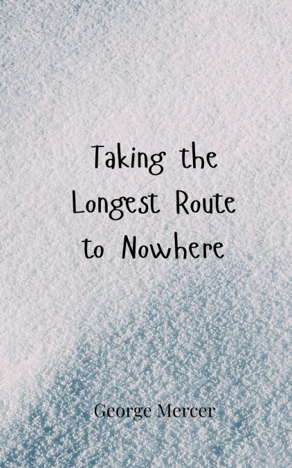 Taking the Longest Route to Nowhere